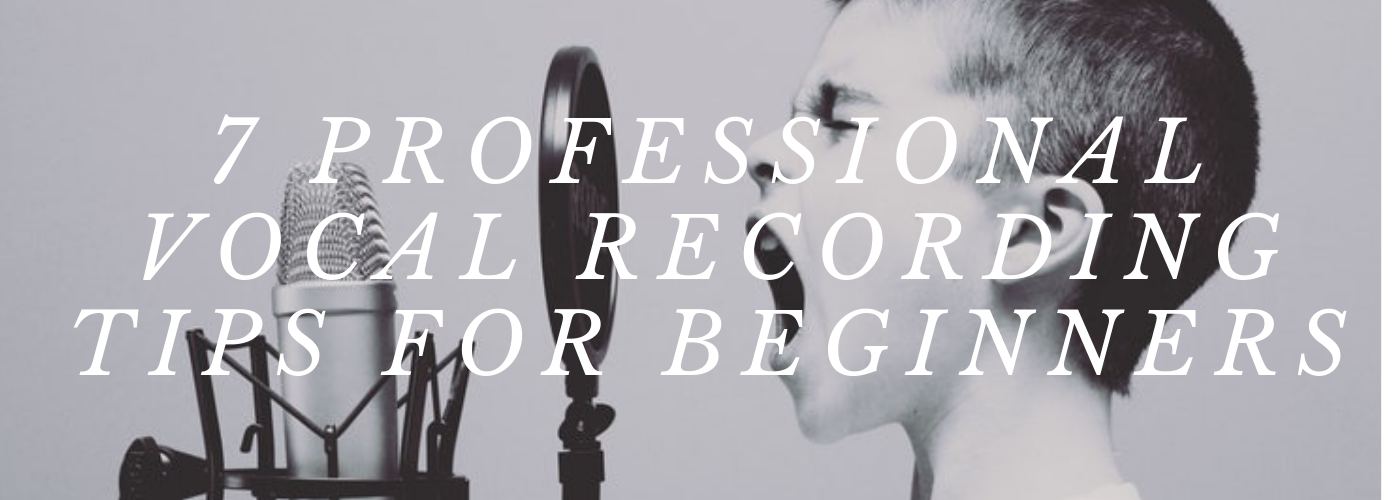 7 Professional Vocal Recording Tips For Beginners
