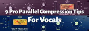 9 Pro Parallel Compression Tips For Vocals Banner