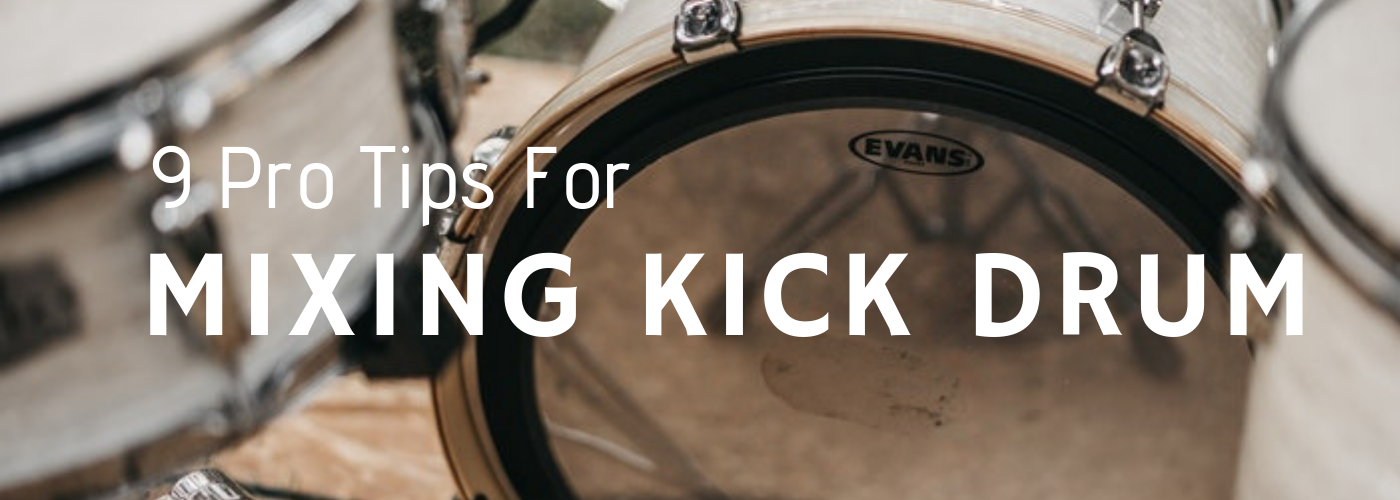 9 Pro Tips For Mixing Kick Drum Banner