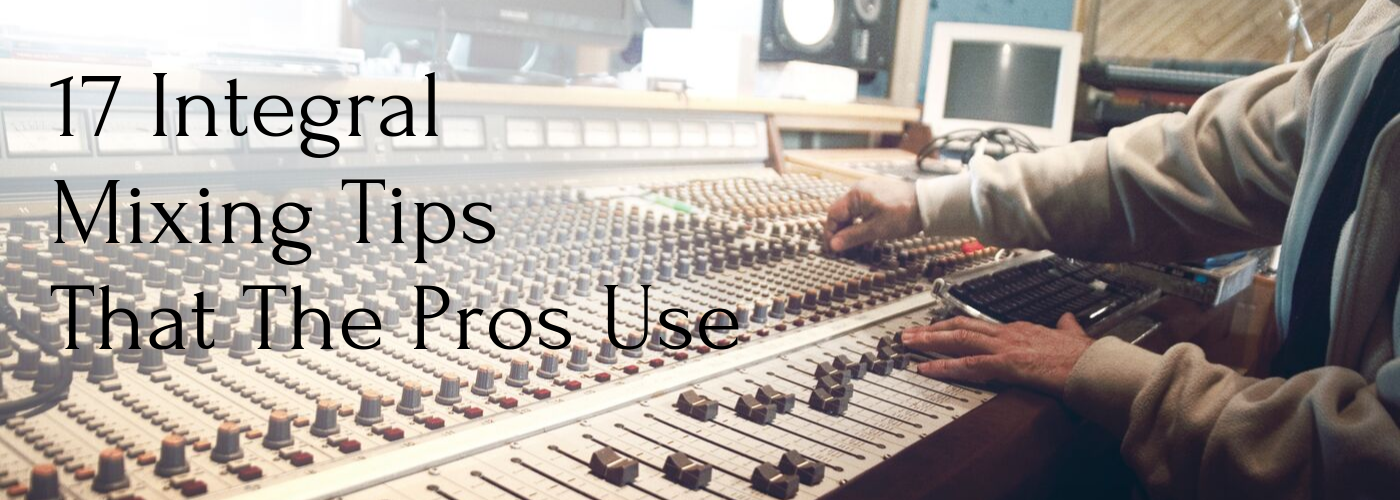 17 Integral Mixing Tips That The Pros Use Banner