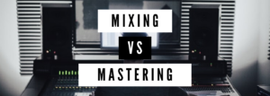 Mixing vs Mastering Banner