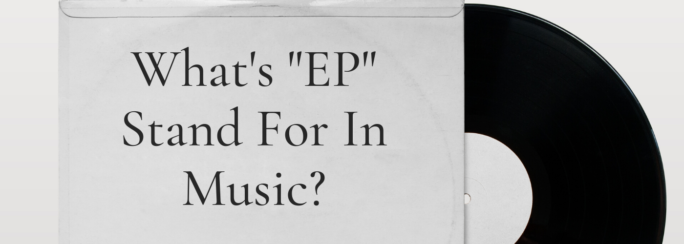 What’s “EP” Stand For In Music Banner