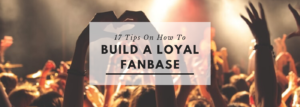 How To Build a Loyal Fanbase Banner